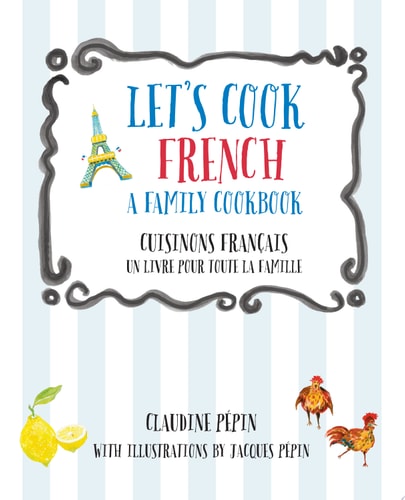 Let's Cook French, A Family Cookbook Cuisinons Francais, Un Livre Pour Toute la Famille