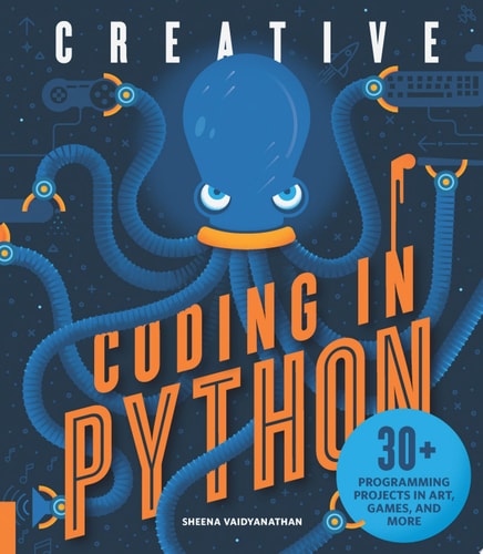 Creative Coding in Python: 30+ Programming Projects in Art, Games, and More