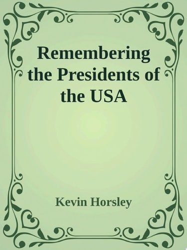 Remembering the Presidents of the USA The Super Quick And Easy Way to Remember All 44 Presidents of the United States