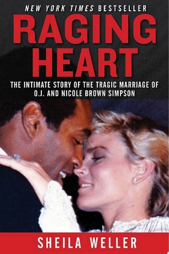 Raging Heart: The Intimate Story of the Tragic Marriage of O.J. and Nicole Brown Simpson