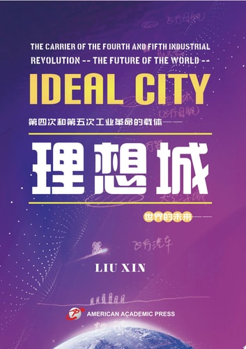The Carrier of the Fourth and Fifth Industrial Revolution: The Future of the World: Ideal City