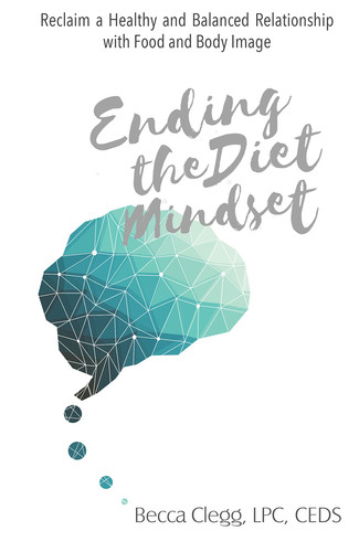 Ending the Diet Mindset Reclaim a Healthy and Balanced Relationship with Food and Body Image