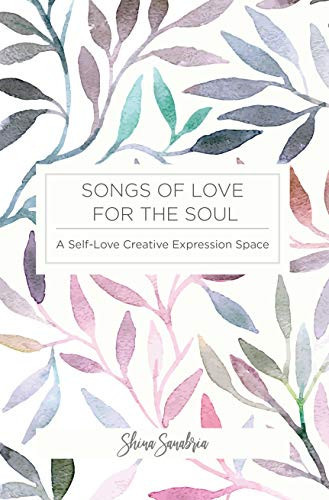 Songs of Love for the Soul A Self-Love Creative Expression Space