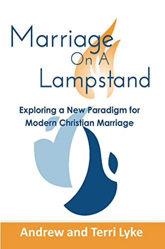 Marriage on a Lampstand Exploring a New Paradigm for Modern Christian Marriage