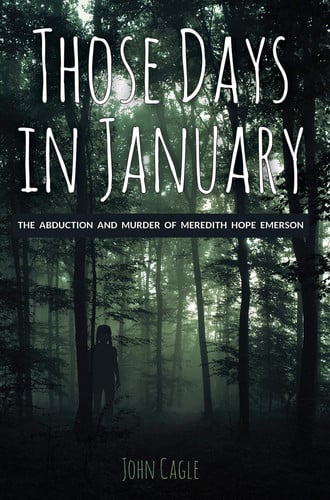 Those Days in January The Abduction and Murder of Meredith Hope Emerson