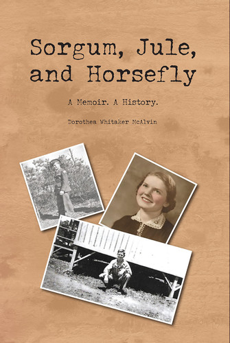 Sorgum, Jule, and Horsefly A Memoir. a History