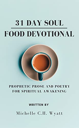 31 Day Soul Food Devotional Prophetic Prose and Poetry for Spiritual Awakening