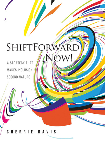 ShiftForward Now! A Strategy That Makes Inclusion Second Nature