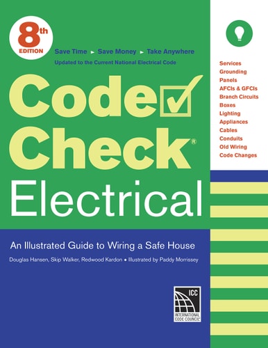 Code Check Electrical An Illustrated Guide to Wiring a Safe House