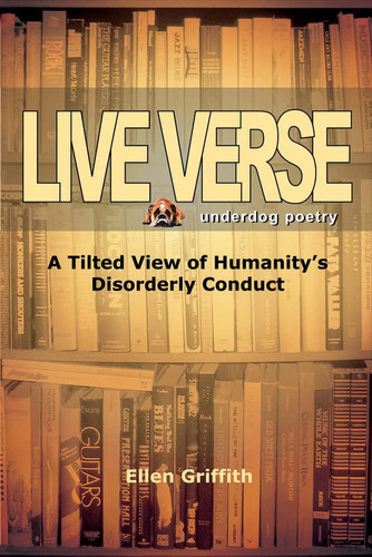 Live Verse A Tilted View of Humanity's Disorderly Conduct