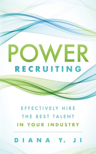 Power Recruiting Effectively Hire the Best Talent in Your Industry