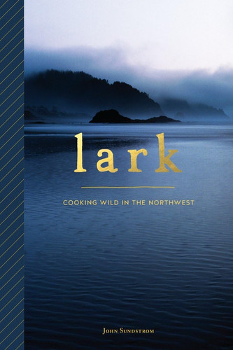 Lark Cooking Wild in the Northwest