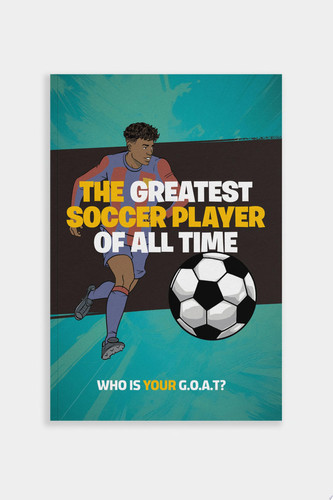 The Greatest Soccer Player of All Time Thrilling Profiles of 12 Iconic Athletes-Who Is Your GOAT?