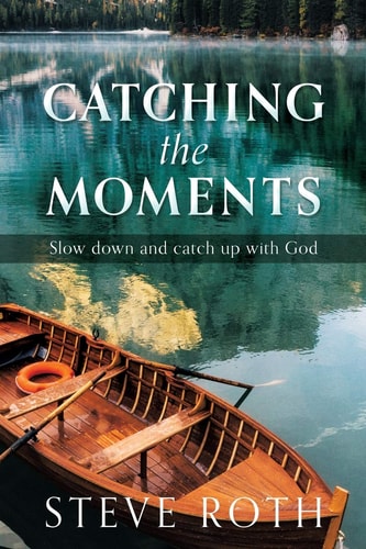 Catching the Moments Slow Down and Catch Up with God