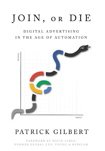 Join Or Die Digital Advertising in the Age of Automation