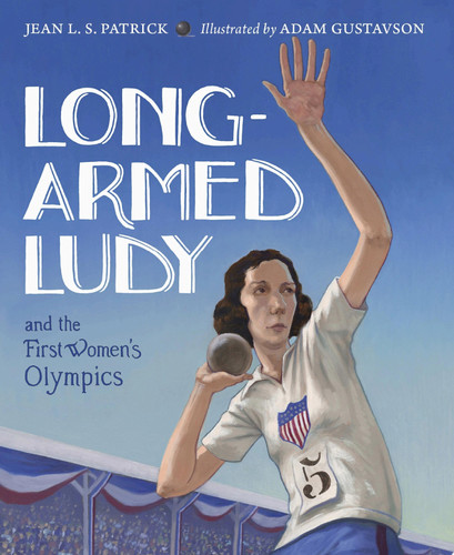 Long-armed Ludy and the first women's Olympics: based on the true story of Lucile Ellerbe Godbold