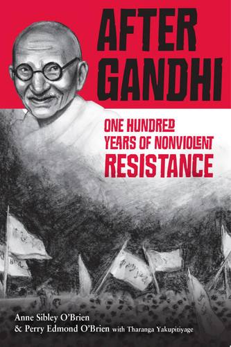 After Gandhi: one hundred years of nonviolent resistance