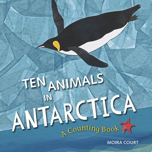 Ten animals in Antarctica: a counting book