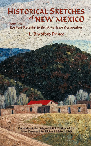 Historical Sketches of New Mexico From the Earliest Records to the American Occupation