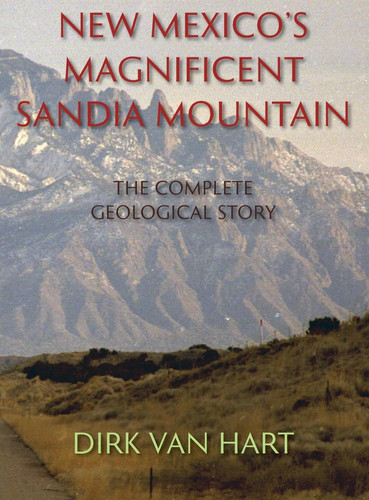 New Mexico's Magnificent Sandia Mountain (Hardcover) The Complete Geological Story