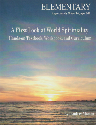A First Look at World Spirituality Hands-On Textbook, Workbook, and Curriculum