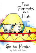 Two Ferrets in a Hat Go to Mexico