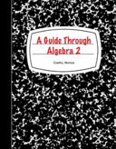 A Guide Through Algebra 2