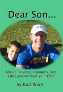 Dear Son... Advice, Sayings, Opinions, and Life Lessons from Your Dad