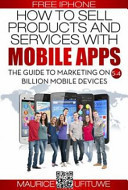How to Sell Products and Services with Mobile Apps The Blueprint to Marketing on 5.4 Billion Mobile Devices