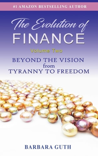 The Evolution of Finance Beyond the Vision from Tyranny to Freedom