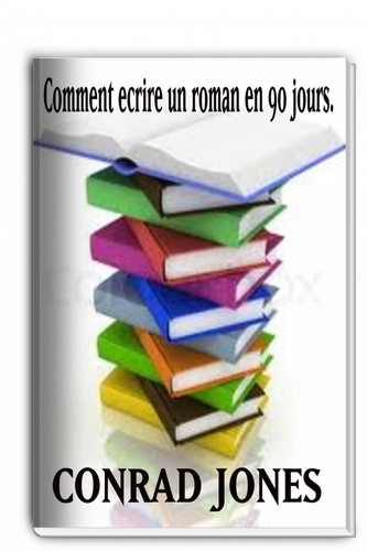Comment Écrire un Roman en 90 Jours?