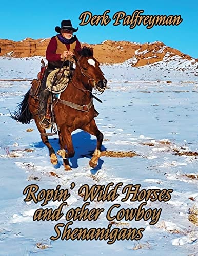 Ropin' Wild Horses and Other Cowboy Shenanigans