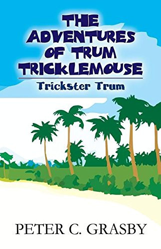 The Adventures of Trum Tricklemouse Trickster Trum