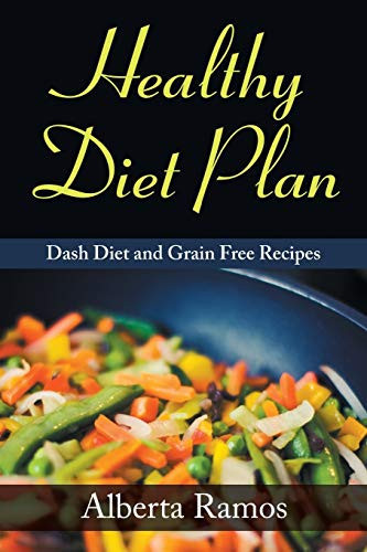Healthy Diet Plan Dash Diet and Grain Free Recipes