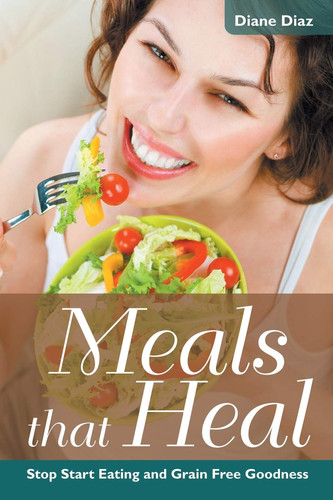 Meals that Heal Stop Start Eating and Grain Free Goodness