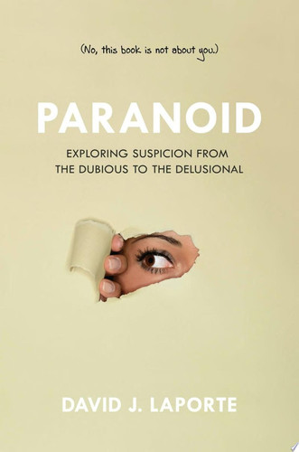 Paranoid Exploring Suspicion from the Dubious to the Delusional