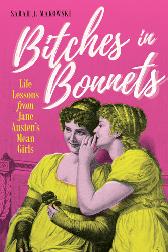 Bitches in Bonnets Life Lessons from Jane Austen's Mean Girls
