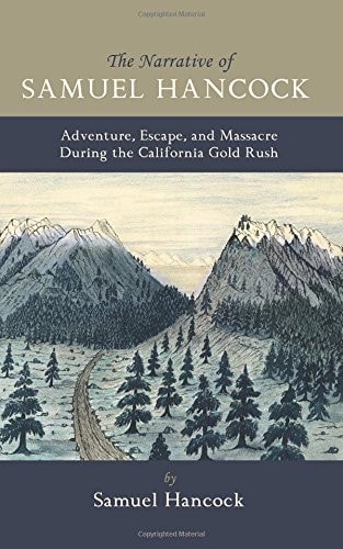 Narrative of Samuel Hancock Adventure, Escape, and Massacre During the California Gold Rush