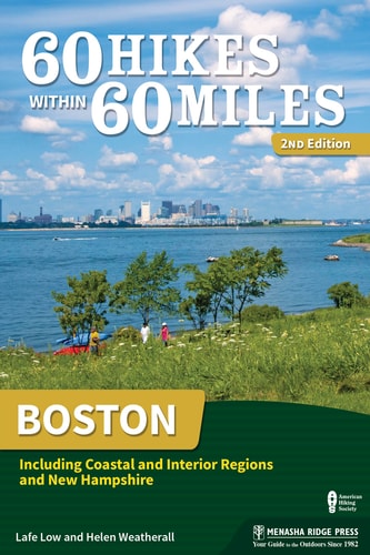 60 Hikes Within 60 Miles: Boston Including Coastal and Interior Regions and New Hampshire