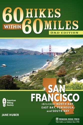 60 Hikes Within 60 Miles: San Francisco Including North Bay, East Bay, Peninsula, and South Bay
