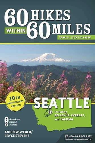 60 Hikes Within 60 Miles: Seattle Including Bellevue, Everett, and Tacoma