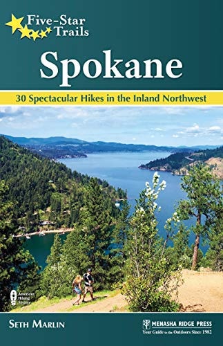 Five-Star Trails: Spokane 30 Spectacular Hikes in the Inland Northwest