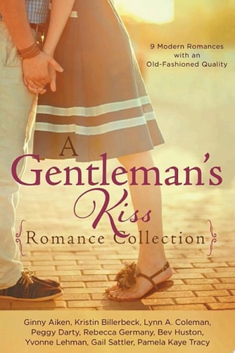 A Gentleman's Kiss Romance Collection 9 Modern Romances with an Old-Fashioned Quality