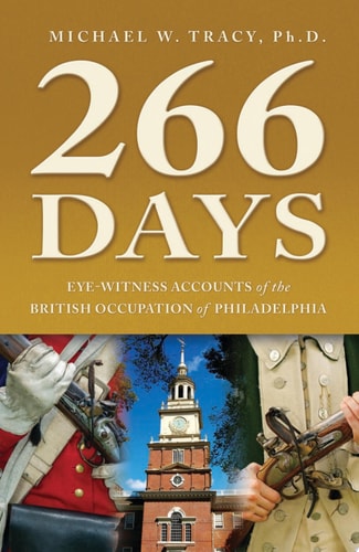 266 Days Eye-Witness Accounts of the British Occupation of Philadelphia