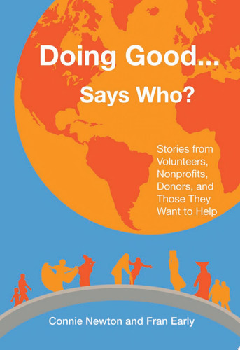 Doing Good . . . Says Who? Stories from Volunteers, Nonprofits, Donors, and Those They Want to Help