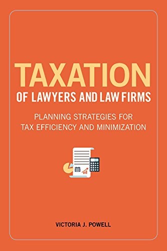 Taxation of Lawyers and Law Firms Planning Strategies for Tax Efficiency and Minimization