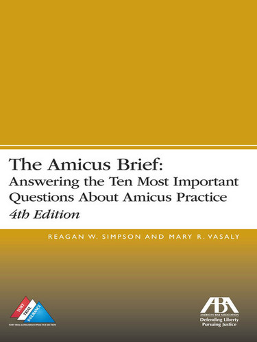The Amicus Brief: Answering the Ten Most Important Questions About Amicus Practice