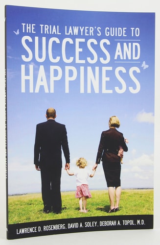 The Trial Lawyer's Guide to Success and Happiness
