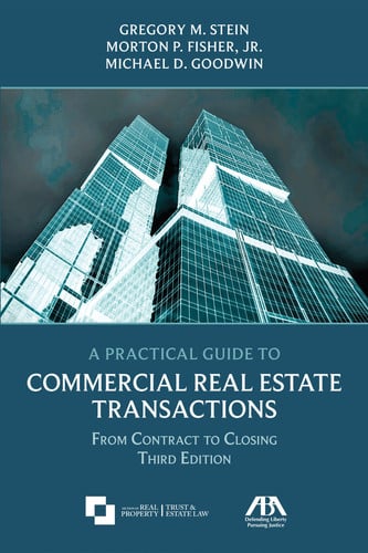 A Practical Guide to Commercial Real Estate Transactions From Contract to Closing