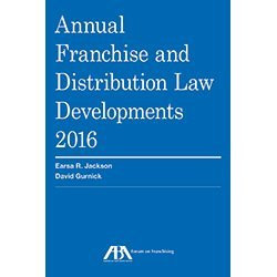 Annual Franchise and Distribution Law Developments 2016